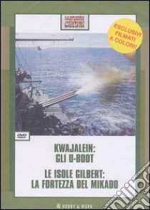 Kwajalein: gli u-boot-Le isole Gilbert: la fortezza del Mikado. DVD libro