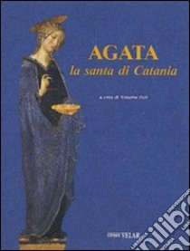 Agata. La santa di Catania libro di Peri Vittorio