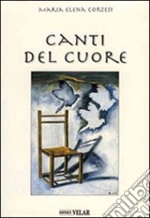 Canti del cuore libro di Cortesi M. Elena