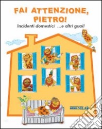 Fai attenzione, Pietro! Incidenti domestici ...e altri guai! Ediz. italiana e inglese libro di Vitali Capello Franca; Vitali Renato