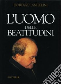 L'uomo delle beatitudini libro di Angelini Fiorenzo