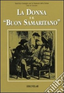 La donna e il «buon samaritano» libro di Pontificio consiglio per la pastorale della salute (cur.)