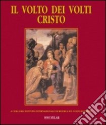 Il volto dei volti: Cristo. Ediz. illustrata. Con CD-ROM. Vol. 6 libro di Istituto internaz. di ricerca sul volto di Cristo (cur.)