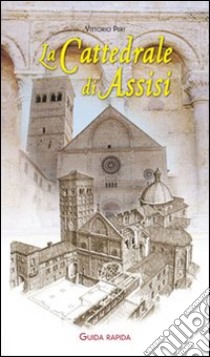 La Cattedrale di Assisi libro di Peri Vittorio