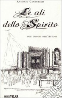 Le ali dello spirito libro di Centurelli Antonio