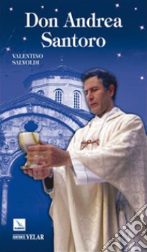 Don Andrea Santoro. La steppa attraversata con amore libro di Salvoldi Valentino