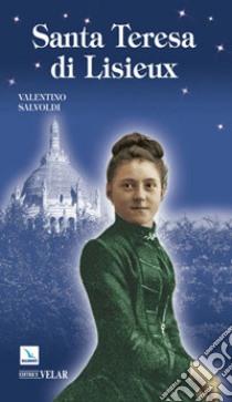 Santa Teresa del Bambin Gesù di Lisieux libro di Salvoldi Valentino