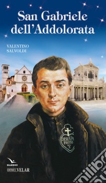 San Gabriele dell'Addolorata libro di Salvoldi Valentino