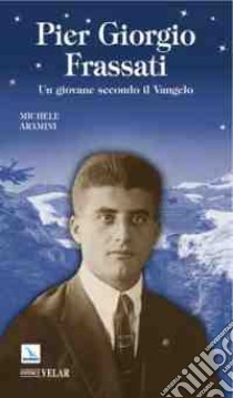 Pier Giorgio Frassati libro di Aramini Michele