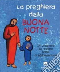 La preghiera della buona notte. 14 preghiere da recitare prima di addormentarsi libro di Salvi Laura; Sala Giuseppe