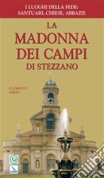 La Madonna dei Campi di Stezzano libro di Gaddi Clemente