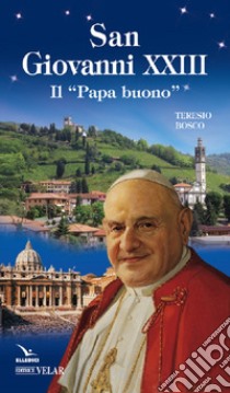 Giovanni XXIII. Il «papa buono» libro di Bosco Teresio