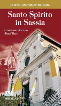 Santo Spirito in Sassia libro di Grieco Gianfranco; Bart Jozef