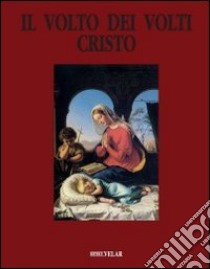 Il volto dei volti: Cristo. Ediz. illustrata. Vol. 11 libro di Istituto internaz. di ricerca sul volto di Cristo (cur.)