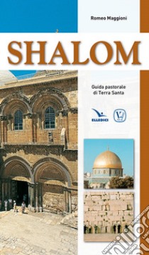 Shalom. Guida pastorale di Terra Santa libro di Maggioni Romeo