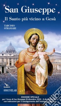 San Giuseppe. Il santo più vicino a Gesù libro di Stramare Tarcisio