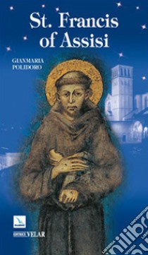 St. Francis of Assisi libro di Polidoro Gianmaria