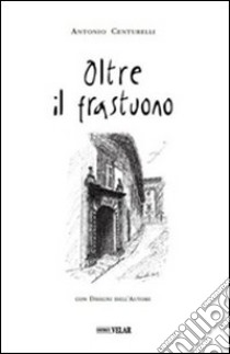 Oltre il frastuono libro di Centurelli Antonio