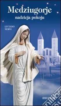 Medzjugorje. Nadzieja pokoju. Ediz. polacca libro di Nervi Luciano