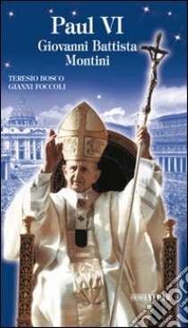 Paul VI. Giovanni Battisti Montini. Ediz. francese libro di Bosco Teresio; Foccoli Gianni