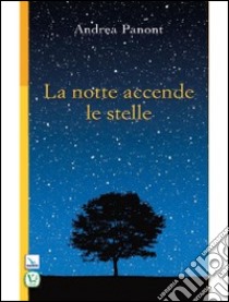 La notte accende le stelle libro di Panont Andrea