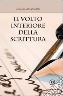 Il volto interiore della scrittura libro di Vissani Anna Maria