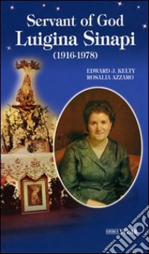 Servant of God Luigina Sinapi (1961-1978) libro di Kelty Edward J.; Azzaro Pulvirenti Rosalia