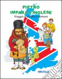 Pietro impara l'inglese. Viaggio a Londra e dintorni. Ediz. italiana e inglese. Con CD Audio libro di Vitali Capello Franca