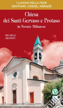 Chiesa dei santi Gervaso e Protaso in Novate Milanese libro di Aramini Michele