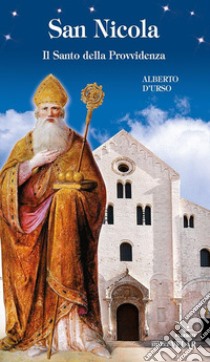 San Nicola. Il santo della provvidenza libro di D'Urso Alberto