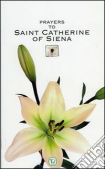 Prayers to Saint Catherine of Siena libro di Scarciglia A. P. (cur.)