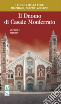 Il duomo di Casale Monferrato libro di Aramini Michele