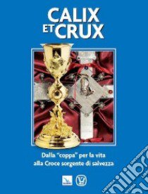 Calix et Crux. Dalla 