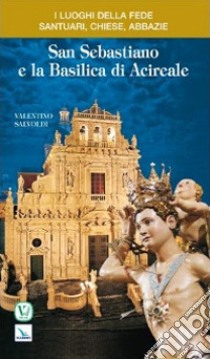 San Sebastiano e la Basilica di Acireale libro di Salvoldi Valentino