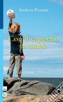 Con il cappello in mano libro di Panont Andrea