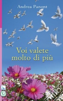 Voi valete molto di più libro di Panont Andrea