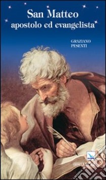 San Matteo apostolo ed evangelista libro di Pesenti Graziano