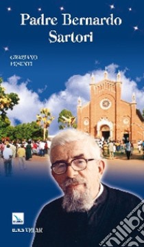 Padre Bernardo Sartori libro di Pesenti Graziano