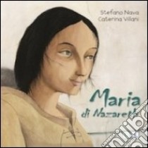 Maria di Nazareth libro di Nava Stefano; Villani Caterina