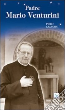 Padre Mario Venturini libro di Lazzarin Piero