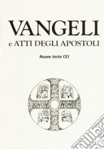 Vangeli e Atti degli Apostoli libro di Conferenza episcopale italiana (cur.)