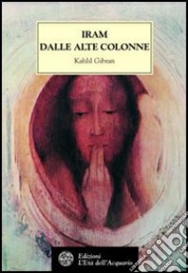 Iram dalle alte colonne libro di Gibran Kahlil