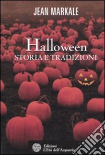 Halloween. Storia e tradizioni libro di Markale Jean