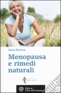 Menopausa e rimedi naturali libro di Rollone Silvia