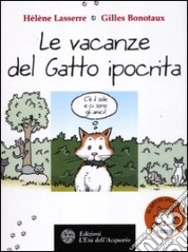 Le vacanze del gatto ipocrita libro di Lasserre Hélène; Bonotaux Gilles