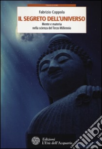 Il segreto dell'universo. Mente e materia nella scienza del terzo millennio libro di Coppola Fabrizio