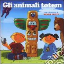 Gli animali totem libro di Salotti Michela