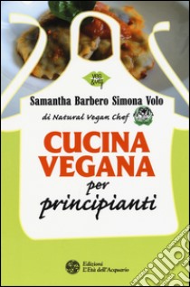 Cucina vegana per principianti libro di Barbero Samantha; Volo Simona