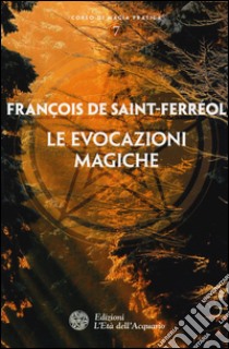 Le evocazioni magiche libro di Saint-Ferreol François de