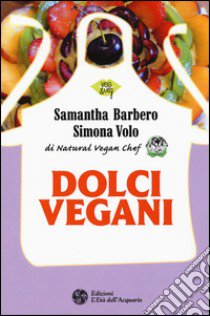 Dolci vegani libro di Barbero Samantha; Volo Simona